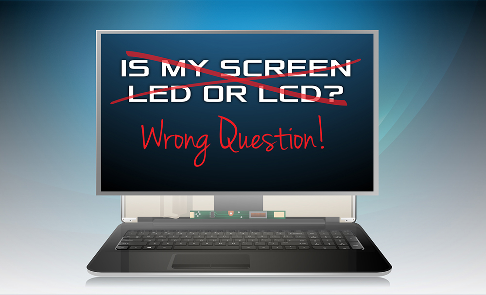 my screen LED or LCD? | LaptopScreen.com